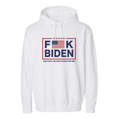 Fuck Biden And Fuck You For Voting For Him Garment-Dyed Fleece Hoodie