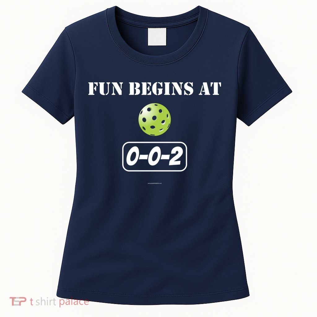 Fun Begins At 002 Womens T-Shirt