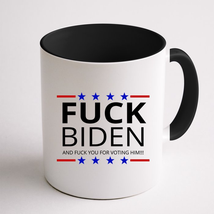 F!ck Biden And F*ck You For Voting Him Mug