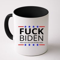 F!ck Biden And F*ck You For Voting Him Mug