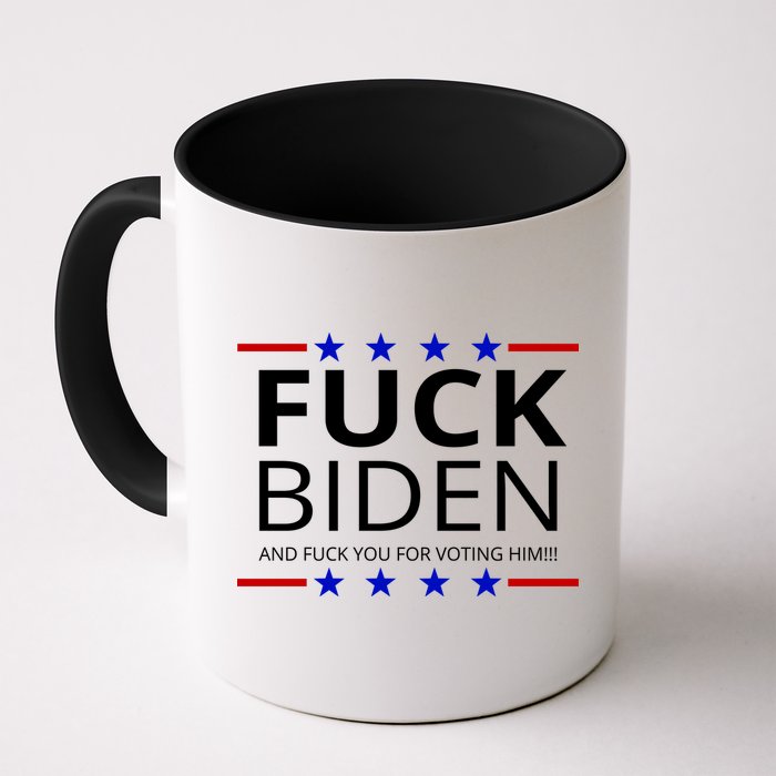 F!ck Biden And F*ck You For Voting Him Mug