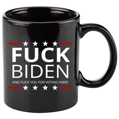 F!ck Biden And F*ck You For Voting Him 11oz C Handle Ceramic Mug