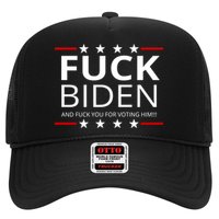 F!ck Biden And F*ck You For Voting Him Trucker Hat