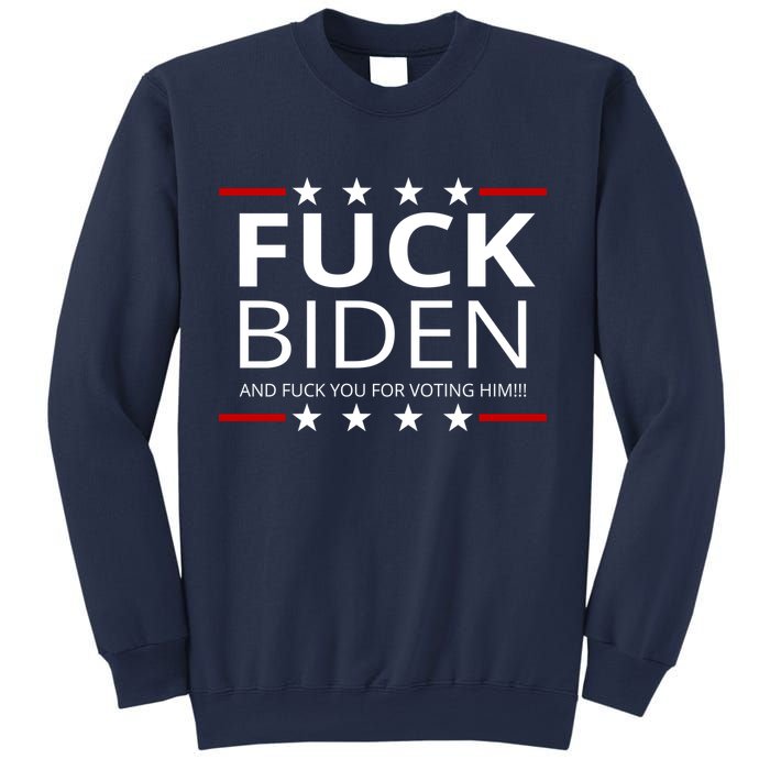 F!ck Biden And F*ck You For Voting Him Sweatshirt