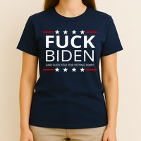 F!ck Biden And F*ck You For Voting Him T-Shirt