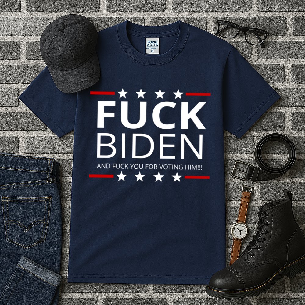 F!ck Biden And F*ck You For Voting Him Tall T-Shirt