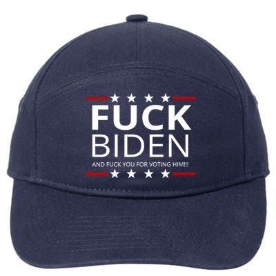F!ck Biden And F*ck You For Voting Him 7-Panel Snapback Hat