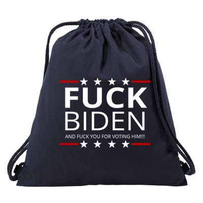 F!ck Biden And F*ck You For Voting Him Drawstring Bag