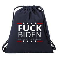 F!ck Biden And F*ck You For Voting Him Drawstring Bag