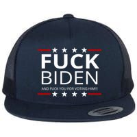 F!ck Biden And F*ck You For Voting Him Flatbill Hat