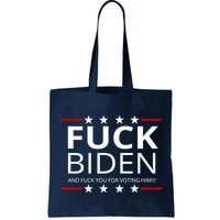 F!ck Biden And F*ck You For Voting Him Bag