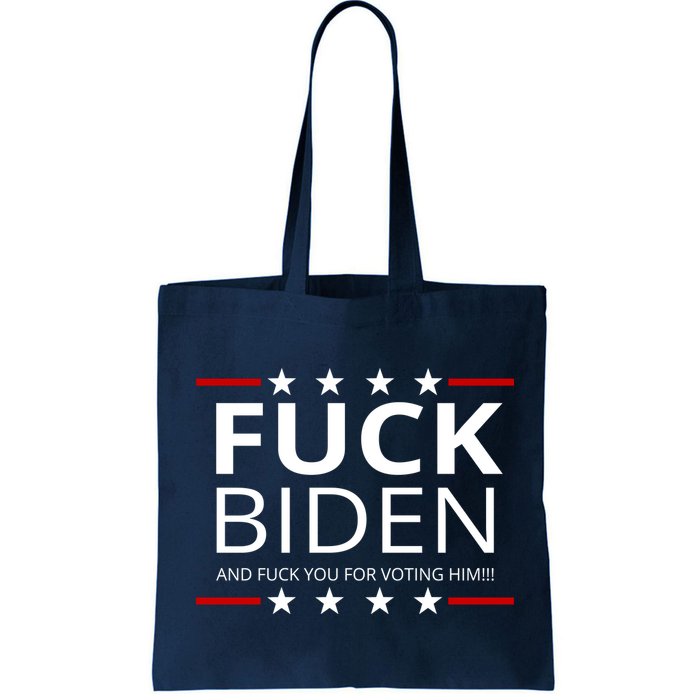 F!ck Biden And F*ck You For Voting Him Bag