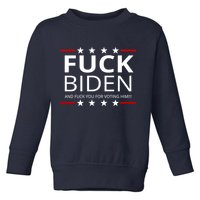 F!ck Biden And F*ck You For Voting Him Toddler Sweatshirt