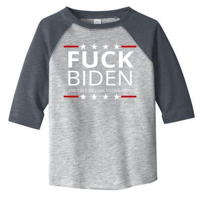 F!ck Biden And F*ck You For Voting Him Toddler Fine Jersey T-Shirt