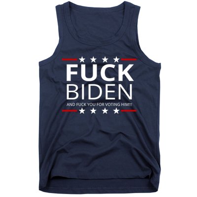 F!ck Biden And F*ck You For Voting Him Tank Top