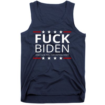 F!ck Biden And F*ck You For Voting Him Tank Top