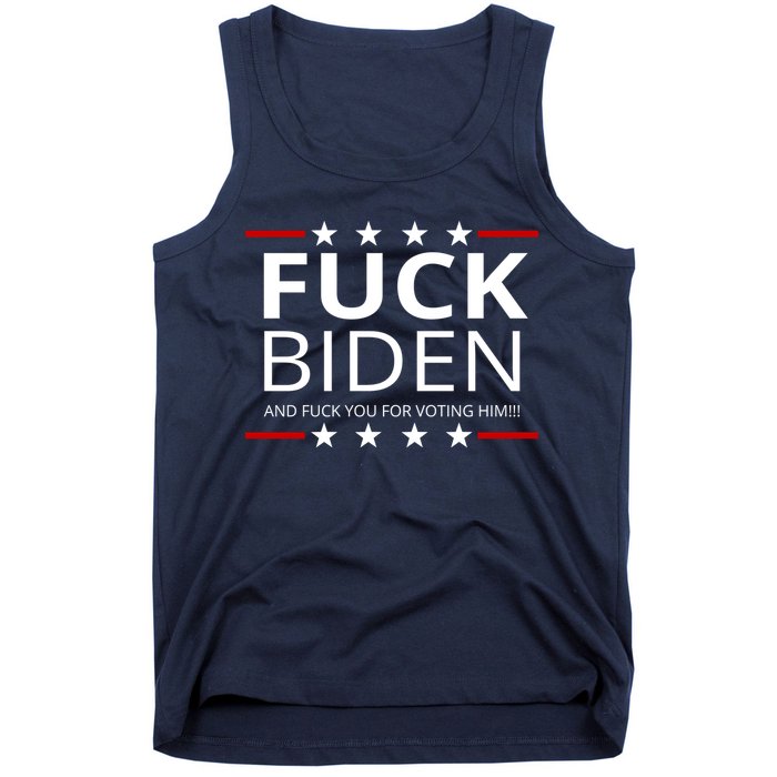 F!ck Biden And F*ck You For Voting Him Tank Top