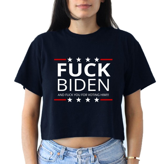 F!ck Biden And F*ck You For Voting Him Crop Top