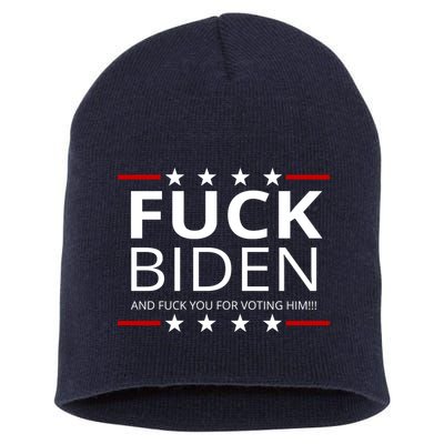 F!ck Biden And F*ck You For Voting Him Short Acrylic Beanie