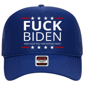 F!ck Biden And F*ck You For Voting Him High Crown Mesh Back Trucker Hat