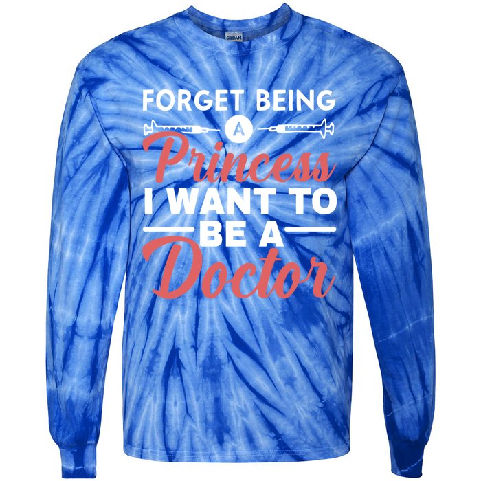 Forget Being A Princess I Want To Be A Doctor Medicine Gift Tie-Dye Long Sleeve Shirt