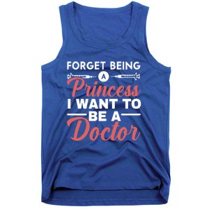 Forget Being A Princess I Want To Be A Doctor Medicine Gift Tank Top