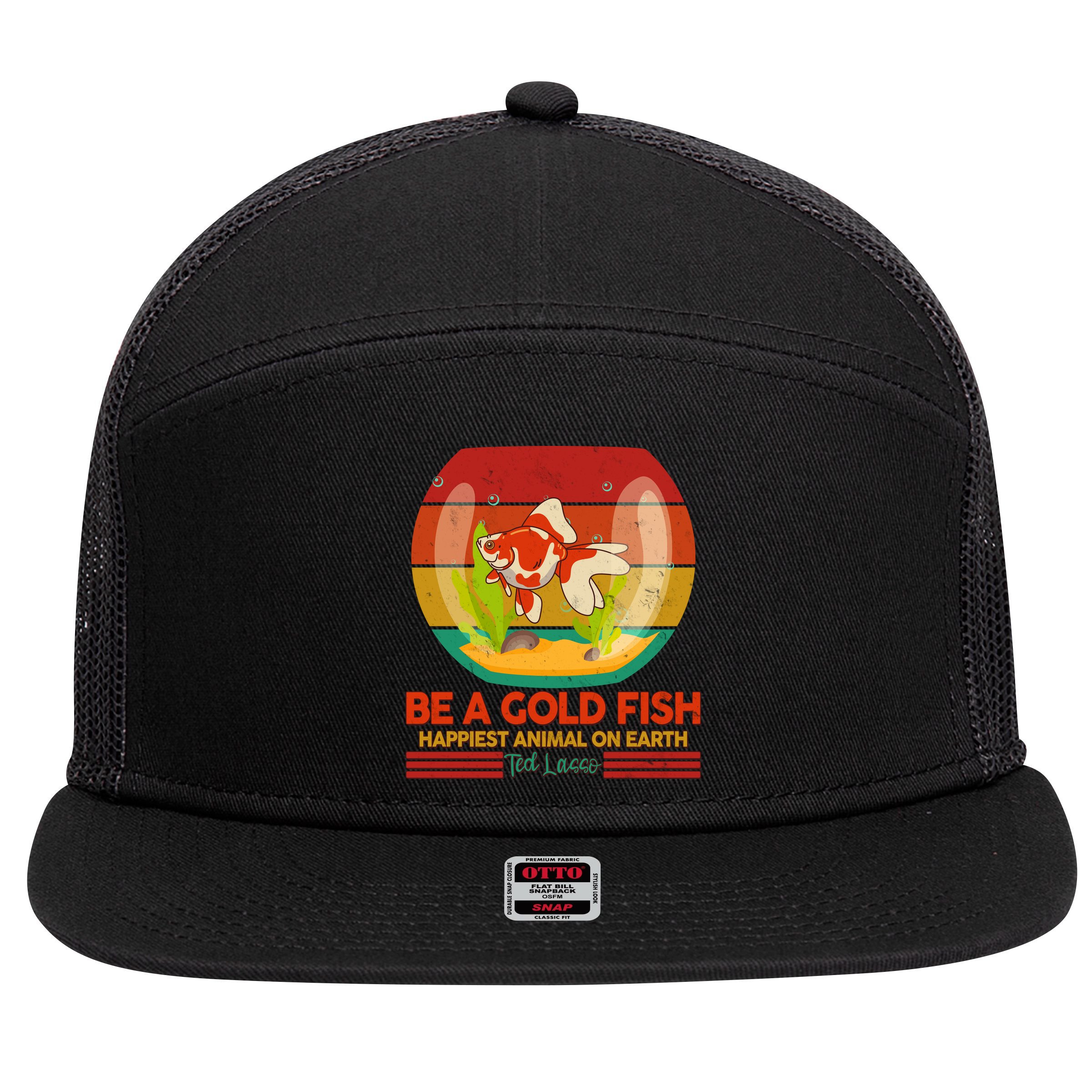 Funny Be A Gold Fish Happiest Animal On Earth Ted Lasso 7 Panel Mesh Trucker Snapback Hat
