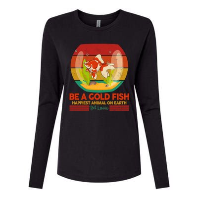 Funny Be A Gold Fish Happiest Animal On Earth Ted Lasso Womens Cotton Relaxed Long Sleeve T-Shirt