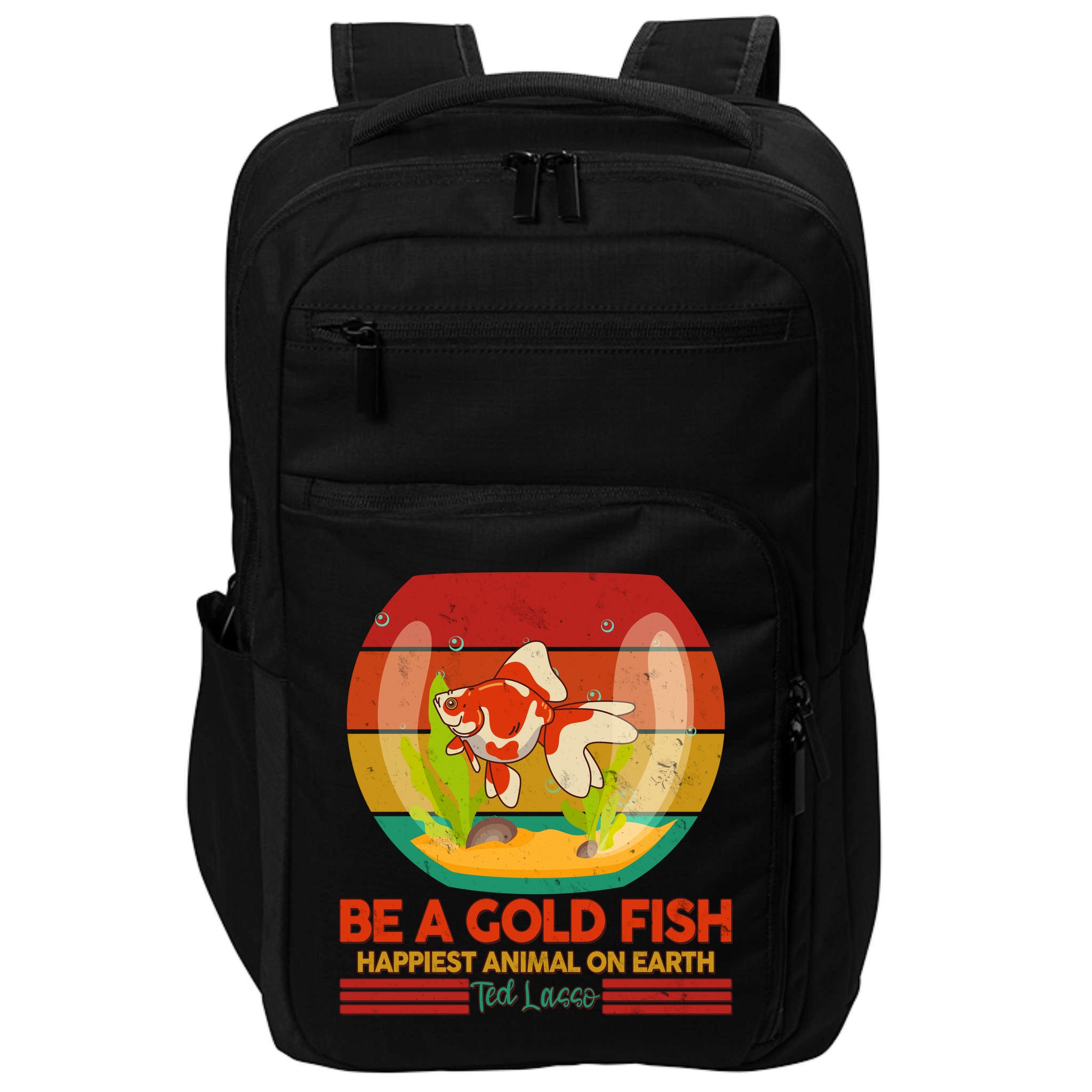 Funny Be A Gold Fish Happiest Animal On Earth Ted Lasso Impact Tech Backpack