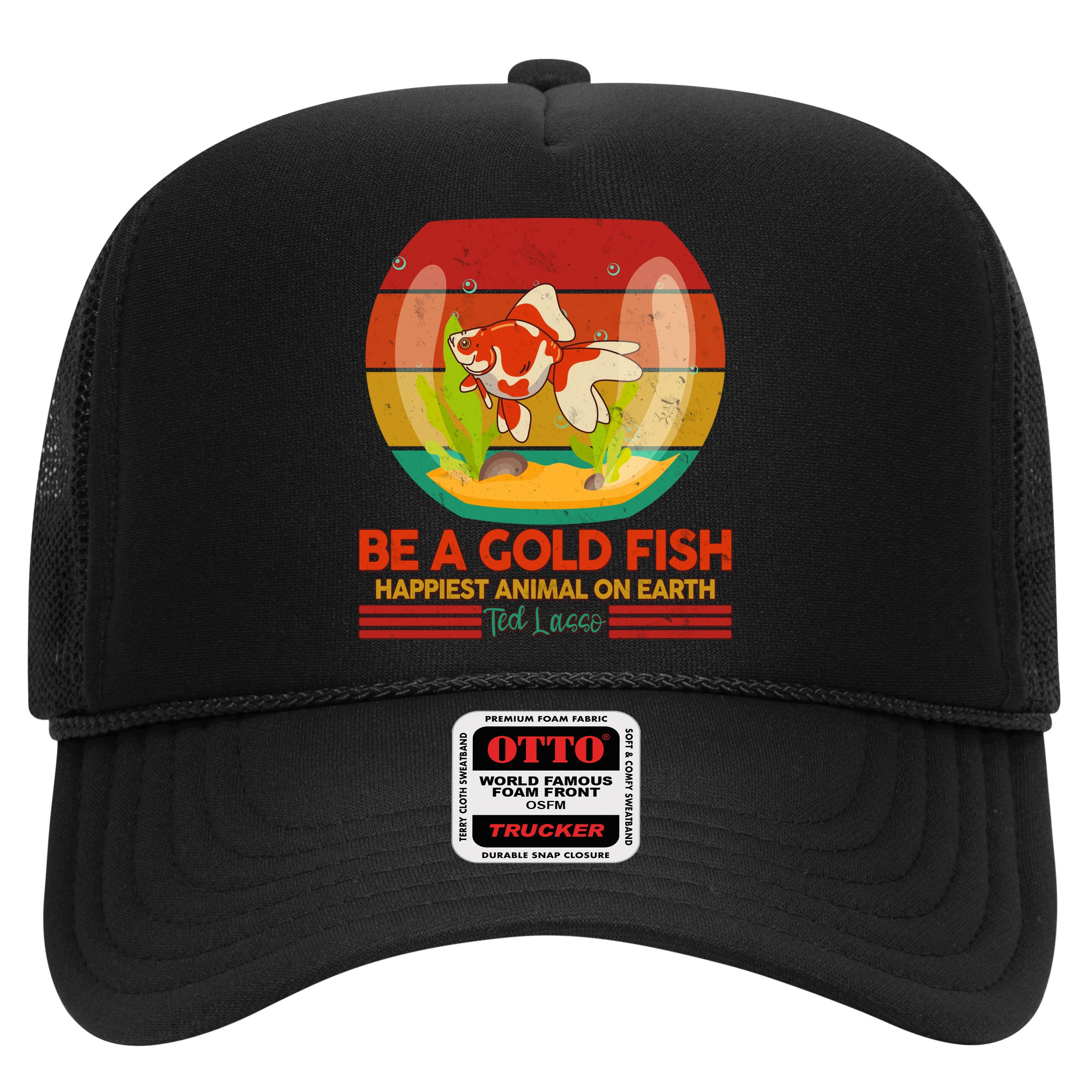 Funny Be A Gold Fish Happiest Animal On Earth Ted Lasso Hat