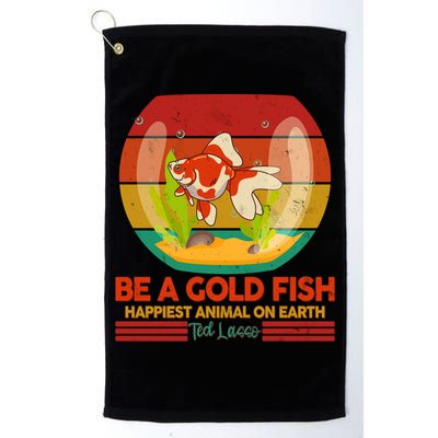 Funny Be A Gold Fish Happiest Animal On Earth Ted Lasso Golf Towel
