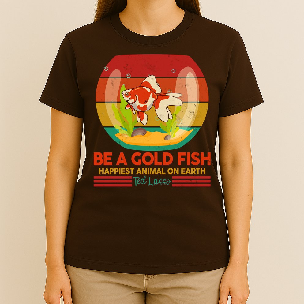 Funny Be A Gold Fish Happiest Animal On Earth Ted Lasso T-Shirt