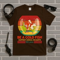 Funny Be A Gold Fish Happiest Animal On Earth Ted Lasso T-Shirt
