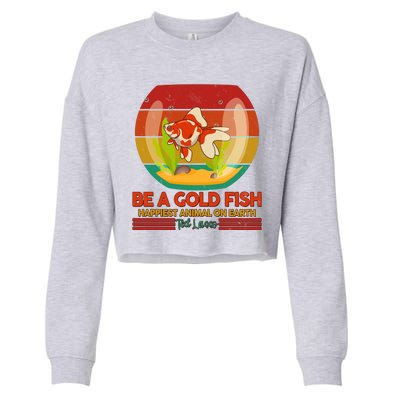 Funny Be A Gold Fish Happiest Animal On Earth Ted Lasso Cropped Pullover Crew