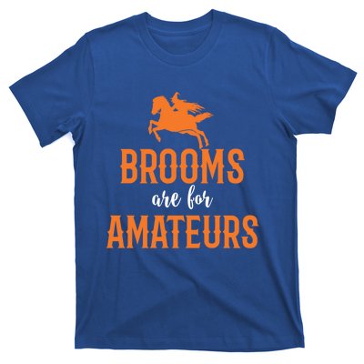 Funny Brooms Are For Amateurs Witch Gift T-Shirt