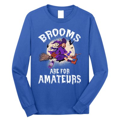 Funny Brooms Are For Amateurs Witch And Moon Cool Gift Long Sleeve Shirt