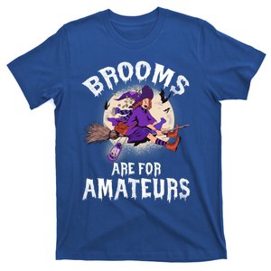 Funny Brooms Are For Amateurs Witch And Moon Cool Gift T-Shirt