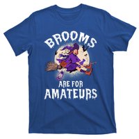 Funny Brooms Are For Amateurs Witch And Moon Cool Gift T-Shirt