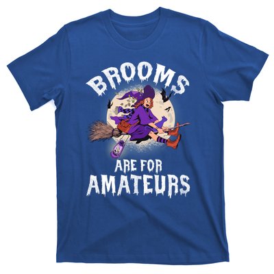 Funny Brooms Are For Amateurs Witch And Moon Cool Gift T-Shirt