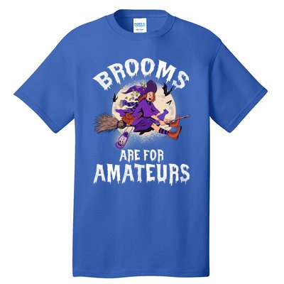 Funny Brooms Are For Amateurs Witch And Moon Cool Gift Tall T-Shirt