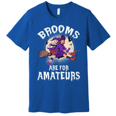 Funny Brooms Are For Amateurs Witch And Moon Cool Gift Premium T-Shirt