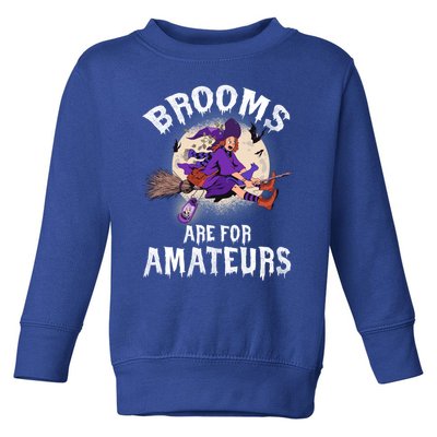 Funny Brooms Are For Amateurs Witch And Moon Cool Gift Toddler Sweatshirt