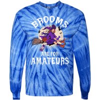 Funny Brooms Are For Amateurs Witch And Moon Cool Gift Tie-Dye Long Sleeve Shirt