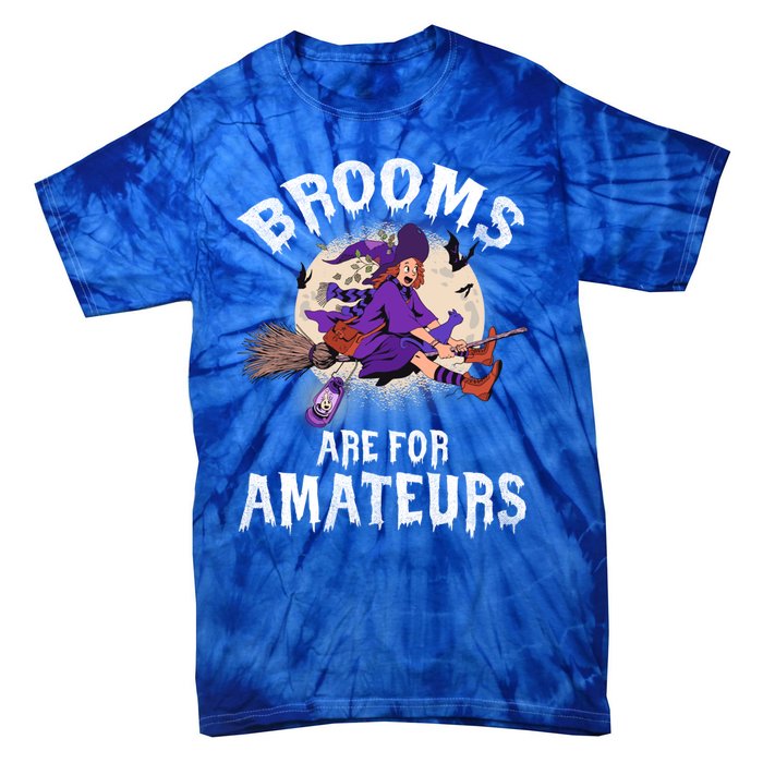 Funny Brooms Are For Amateurs Witch And Moon Cool Gift Tie-Dye T-Shirt