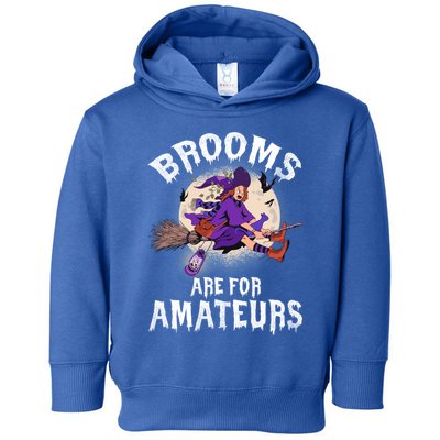 Funny Brooms Are For Amateurs Witch And Moon Cool Gift Toddler Hoodie