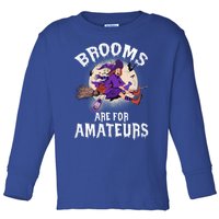 Funny Brooms Are For Amateurs Witch And Moon Cool Gift Toddler Long Sleeve Shirt