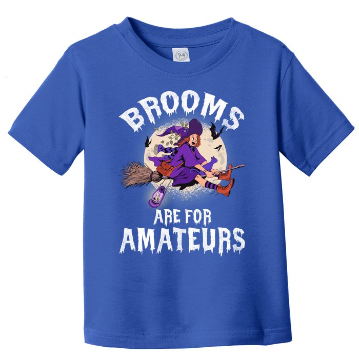 Funny Brooms Are For Amateurs Witch And Moon Cool Gift Toddler T-Shirt