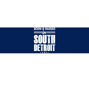 Funny Born And Raised In South Detroit Bumper Sticker