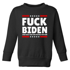 Fuck Biden And Fuck You For Voting For Him Toddler Sweatshirt