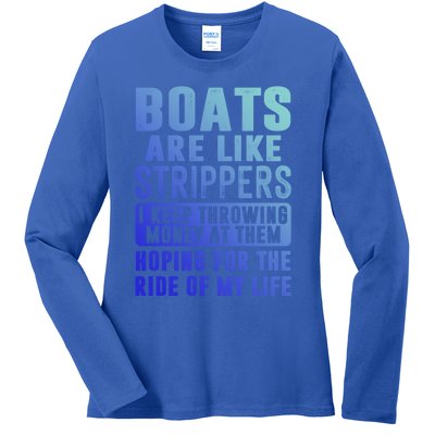 Funny Boats Are Like Strippers I Keep Throwing Money At Them Funny Gift Ladies Long Sleeve Shirt